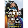 The Last Day of Oppression, and the First Day of the Same: The Politics and Economics of the New Latin American Left - Paperback