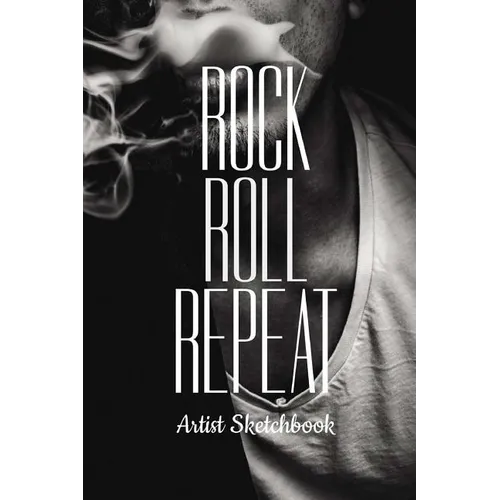 Rock Roll Repeat Artist Sketchbook: Cool Drawing Paper Sketch Pad For Pencil Charcoal Coloring & Doodling - Paperback