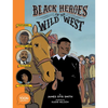 Black Heroes of the Wild West: Featuring Stagecoach Mary, Bass Reeves, and Bob Lemmons: A Toon Graphic - Paperback