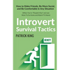 Introvert Survival Tactics: How to Make Friends, Be More Social, and Be Comfortable In Any Situation (When You're People'd Out and Just Want to Go - Paperback