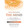 True Wellness for Your Mind: How to Combine the Best of Western and Eastern Medicine for Optimal Health for Sleep Disorders, Anxiety, Depression - Paperback