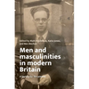 Men and Masculinities in Modern Britain: A History for the Present - Hardcover