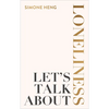 Let's Talk about Loneliness: The Search for Connection in a Lonely World - Paperback