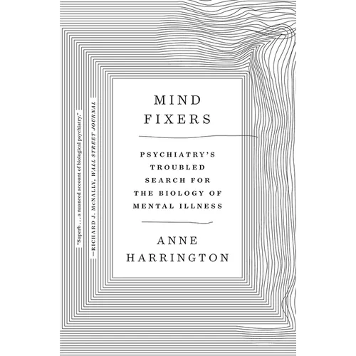 Mind Fixers: Psychiatry's Troubled Search for the Biology of Mental Illness - Paperback