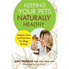 Keeping Your Pets Naturally Healthy - Paperback