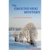 The Ground Hog Mystery: Annette Vetter Adventure #6 - Paperback