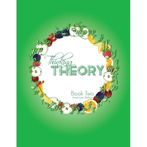 Thinking Theory Book Two (American Edition): Straight-forward, practical and engaging music theory for young students - Paperback