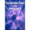 Your Invisible Power and How to Use It - Paperback