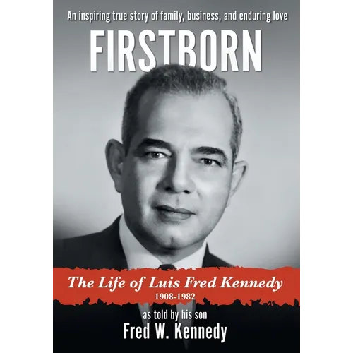 Firstborn: The Life of Luis Fred Kennedy 1908-1982 - Paperback