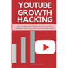 Youtube Growth Hacking: How to Drive Massive Traffic to Your Channel and Turn People Into Rabid Fans - Paperback