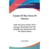 Annals Of The Town Of Warren: With The Early History Of St. George's, Broad Bay And The Neighboring Settlements On The Waldo Patent - Hardcover