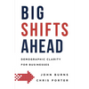 Big Shifts Ahead: Demographic Clarity for Business - Hardcover