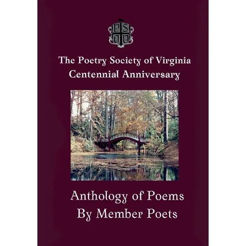 The Centennial Anthology of The Poetry Society of Virginia - Hardcover