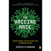 The Vaccine Race: Science, Politics, and the Human Costs of Defeating Disease - Paperback