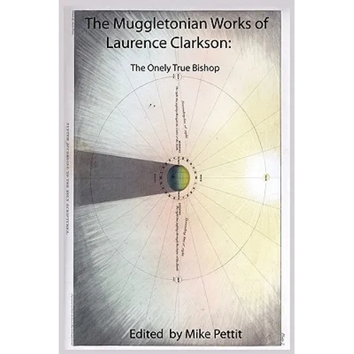 The Muggletonian Works of Laurence Clarkson: The Onely True Bishop - Paperback