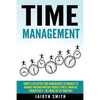 Time Management: Simple and Effective Time Management Techniques to Manage Procrastination, Reduce Stress, Increase Productivity + Get - Paperback