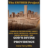 The Esther Project: A Biblical Fiction Story About Love, Hate, Betrayal, Jealousy, Greed, Revenge, and God's Divine Providence - Paperback