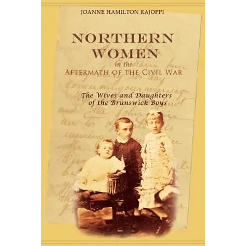 Northern Women in the Aftermath of the Civil War: The Wives and Daughters of the Brunswick Boys - Paperback
