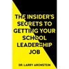 The Insider's Secrets to Getting Your School Leadership Job - Paperback