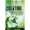 Creating the Impossible: What It Takes to Bring Your Vision to Life - Paperback