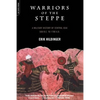 Warriors of the Steppe: Military History of Central Asia, 500 BC to 1700 Ad - Paperback