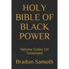 Holy Bible of Black Power: Hebrew Codex 1st Testament - Paperback