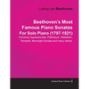 Beethoven's Most Famous Piano Sonatas - Including Appassionata, Pathétique, Waldstein, Tempest, Moonlight Sonata and Many Others - For Solo Piano (179 - Paperback