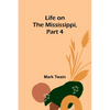 Life on the Mississippi, Part 4 - Paperback