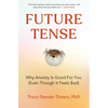 Future Tense: Why Anxiety Is Good for You (Even Though It Feels Bad) - Hardcover