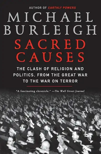 Sacred Causes: The Clash of Religion and Politics, from the Great War to the War on Terror - Paperback