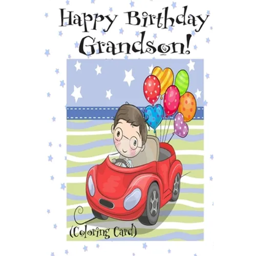 HAPPY BIRTHDAY GRANDSON! (Coloring Card): (Personalized Birthday Card for Boys!): Inspirational Birthday Messages & Images! - Paperback