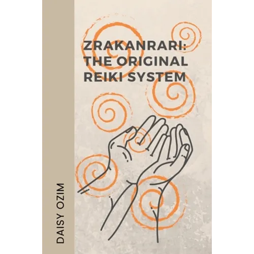 The Zrakanrari: The Original Reiki System - Paperback