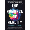 The Romance of Reality: How the Universe Organizes Itself to Create Life, Consciousness, and Cosmic Complexity - Hardcover