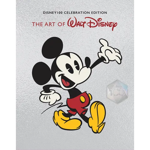 The Art of Walt Disney: From Mickey Mouse to the Magic Kingdoms and Beyond: Disney 100 Celebration Edition - Hardcover