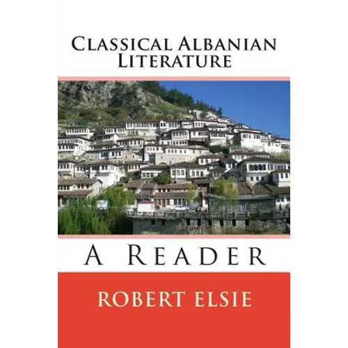 Classical Albanian Literature: A Reader - Paperback