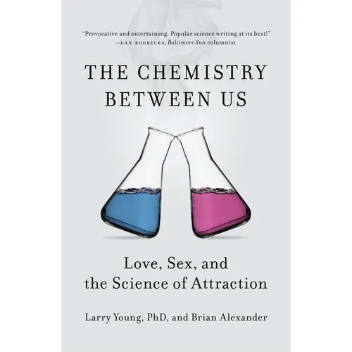 The Chemistry Between Us: Love, Sex, and the Science of Attraction - Paperback