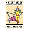 Chilly Billy: The Evolution of a Circus Millionaire - Paperback