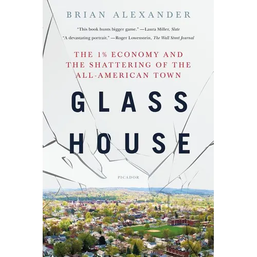 Glass House: The 1% Economy and the Shattering of the All-American Town - Paperback