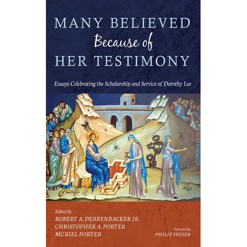 Many Believed Because of Her Testimony: Essays Celebrating the Scholarship and Service of Dorothy Lee - Paperback