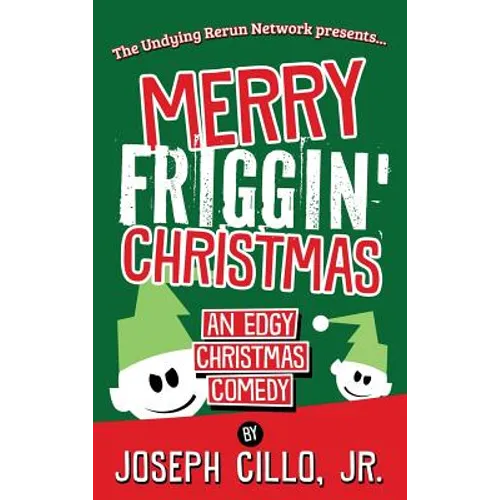 Merry Friggin' Christmas: An Edgy Christmas Comedy - Hardcover