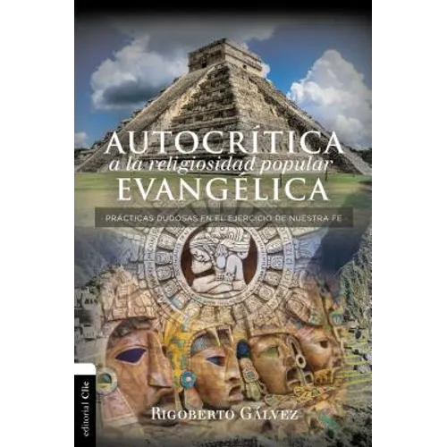 Las Autocr��tica a la religiosidad popular evang��lica: Pr��cticas dudosas en el ejercicio de nuestra fe - Paperback