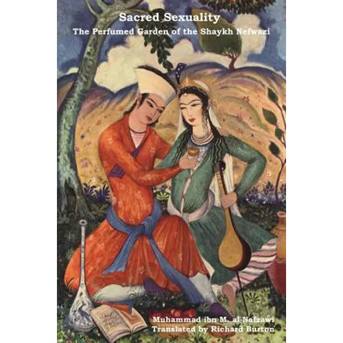 Sacred Sexuality: The Perfumed Garden of the Shaykh Nefwazi - Paperback