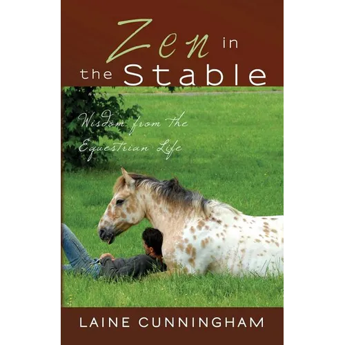 Zen in the Stable: Wisdom from the Equestrian Life - Paperback