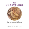 The Unraveling: The Price of Silence - Hardcover