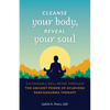 Cleanse Your Body, Reveal Your Soul: Sustainable Well-Being Through the Ancient Power of Ayurveda Panchakarma Therapy - Paperback