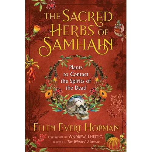 The Sacred Herbs of Samhain: Plants to Contact the Spirits of the Dead - Paperback