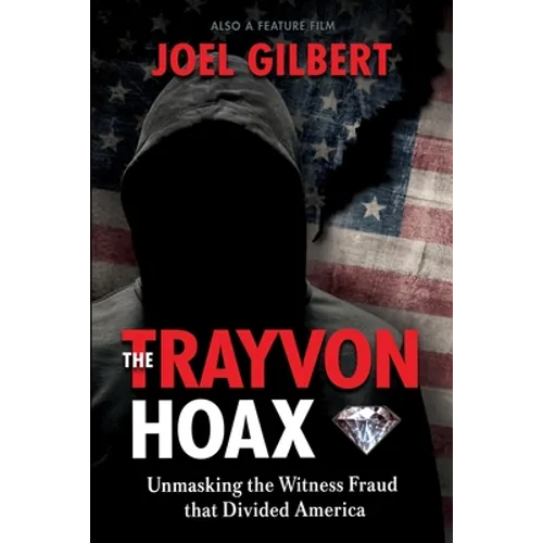 The Trayvon Hoax: Unmasking the Witness Fraud that Divided America - Paperback