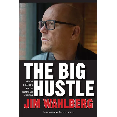 The Big Hustle: A Boston Street Kid's Story of Addiction and Redemption - Hardcover
