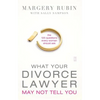 What Your Divorce Lawyer May Not Tell You: The 125 Questions Every Woman Should Ask - Paperback