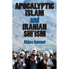 Apocalyptic Islam and Iranian Shi'ism - Paperback